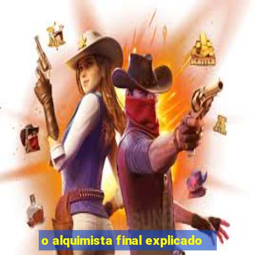 o alquimista final explicado